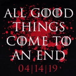 All Good Things Come to an End T-Shirt für Game of Thrones Fans