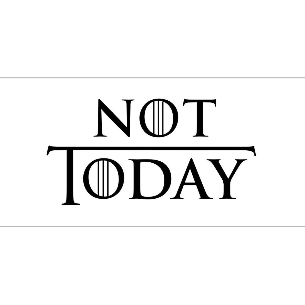 Not Today Tasse für Game of Thrones Fans